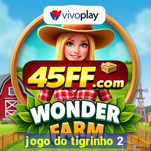 jogo do tigrinho 2